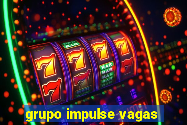 grupo impulse vagas